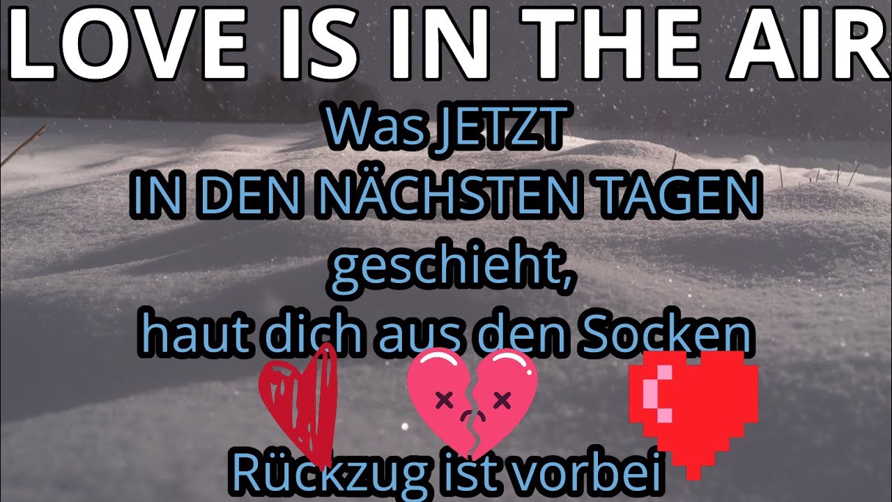 ❤️🌹Love is in the Air:Was in den nächsten Tagen geschieht,haut dich aus d.Socken.Rückzug ist vorbei