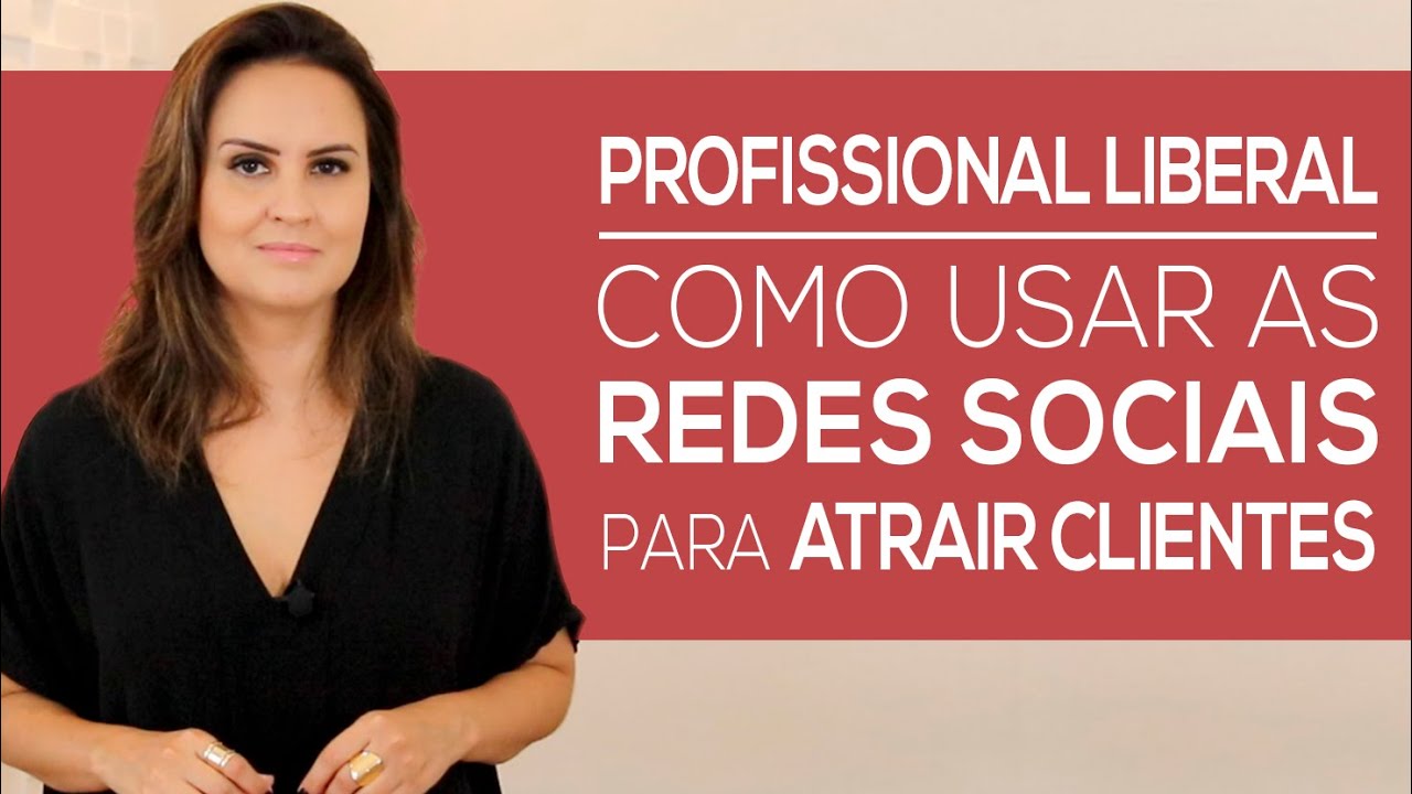 Profissional Liberal: Como Usar as Redes Sociais Para Atrair Clientes
