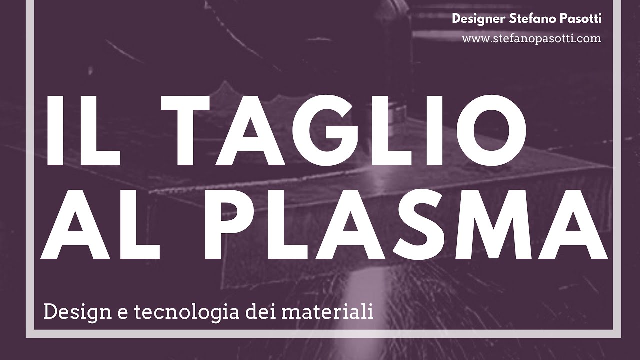 Il Taglio al plasma | DESIGN | Tecnologia dei materiali