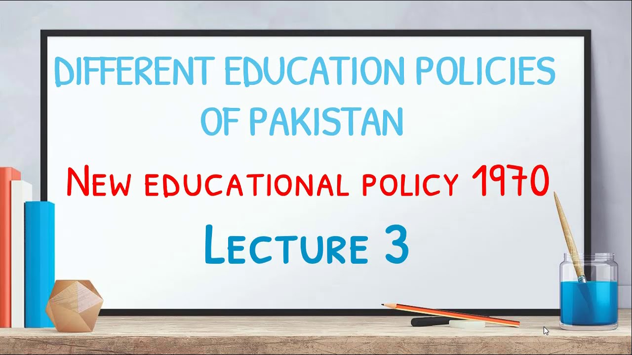 All Educational Policies of Pakistan| New Educational policy 1970