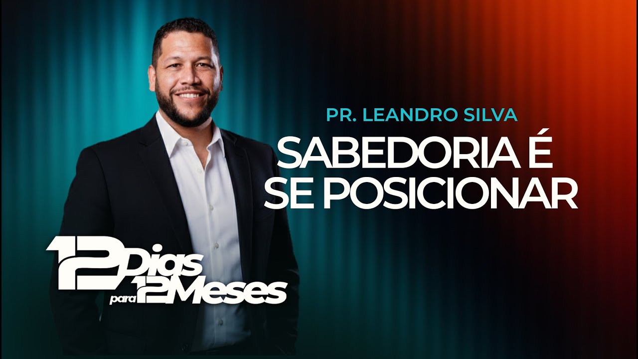SABEDORIA É SE POSICIONAR. | Pr. Leandro Silva (MANHÃ)