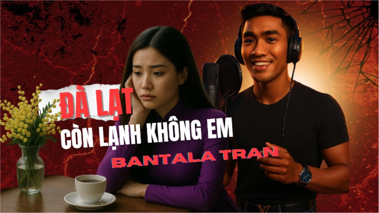 ĐÀ LẠT CÒN LẠNH KHÔNG EM - BANTALA