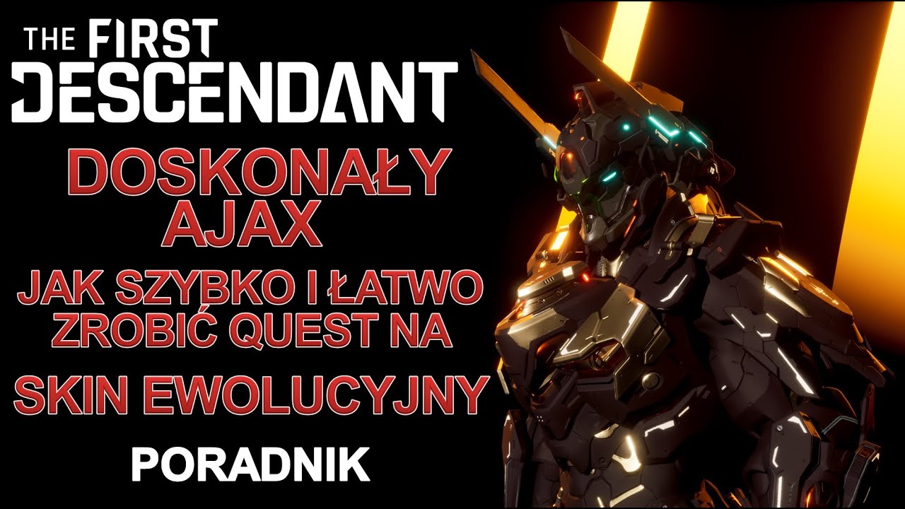 The First Descendant | Ultimate Ajax - Jak szybko i łatwo zrobić quest na skin ewolucyjny | Poradnik