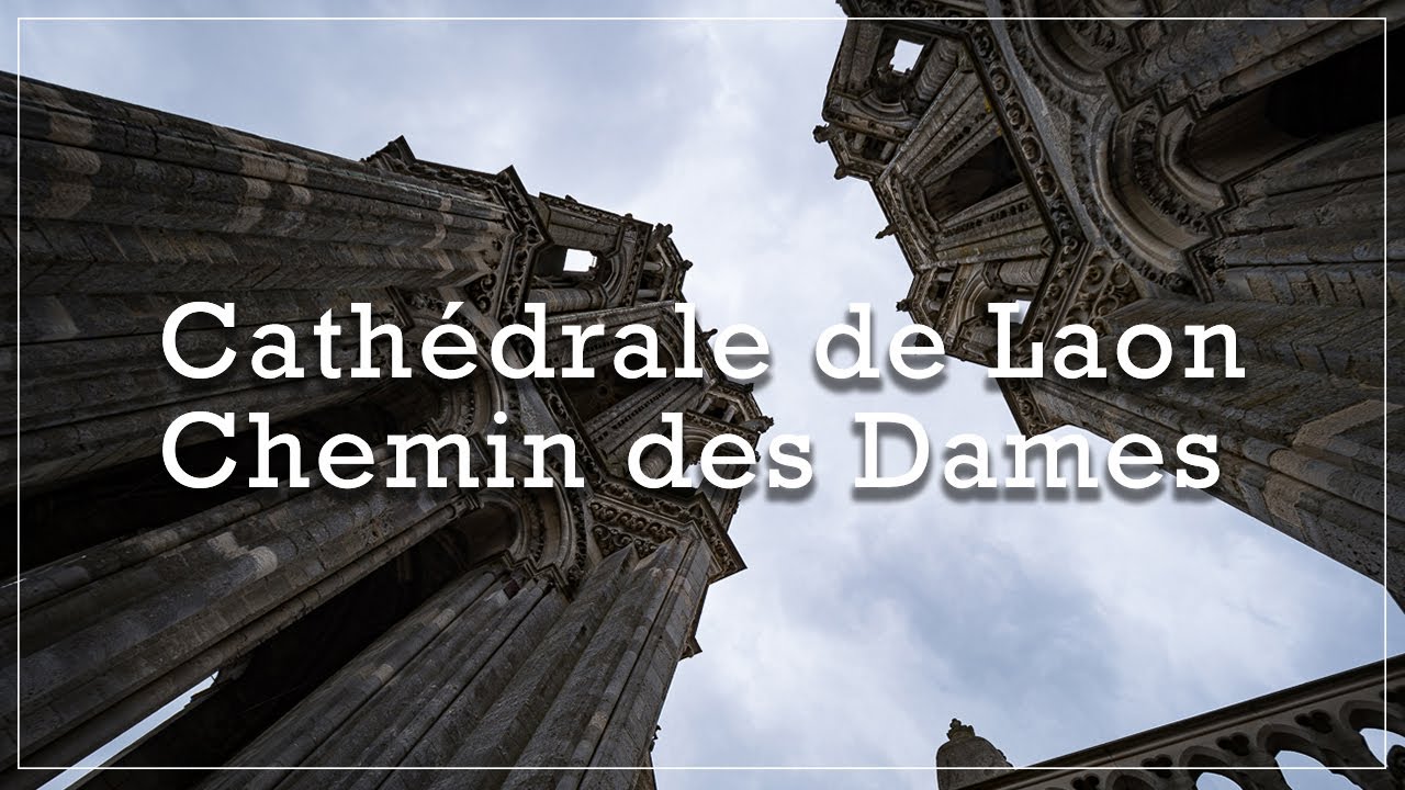 Aisne - Cath&eacute;drale de Laon et Chemin des Dames
