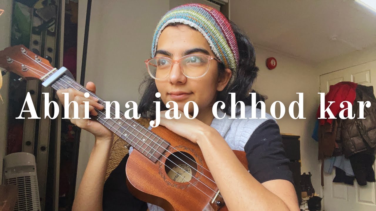 abhi na jao chhod kar on the ukulele (with chords)