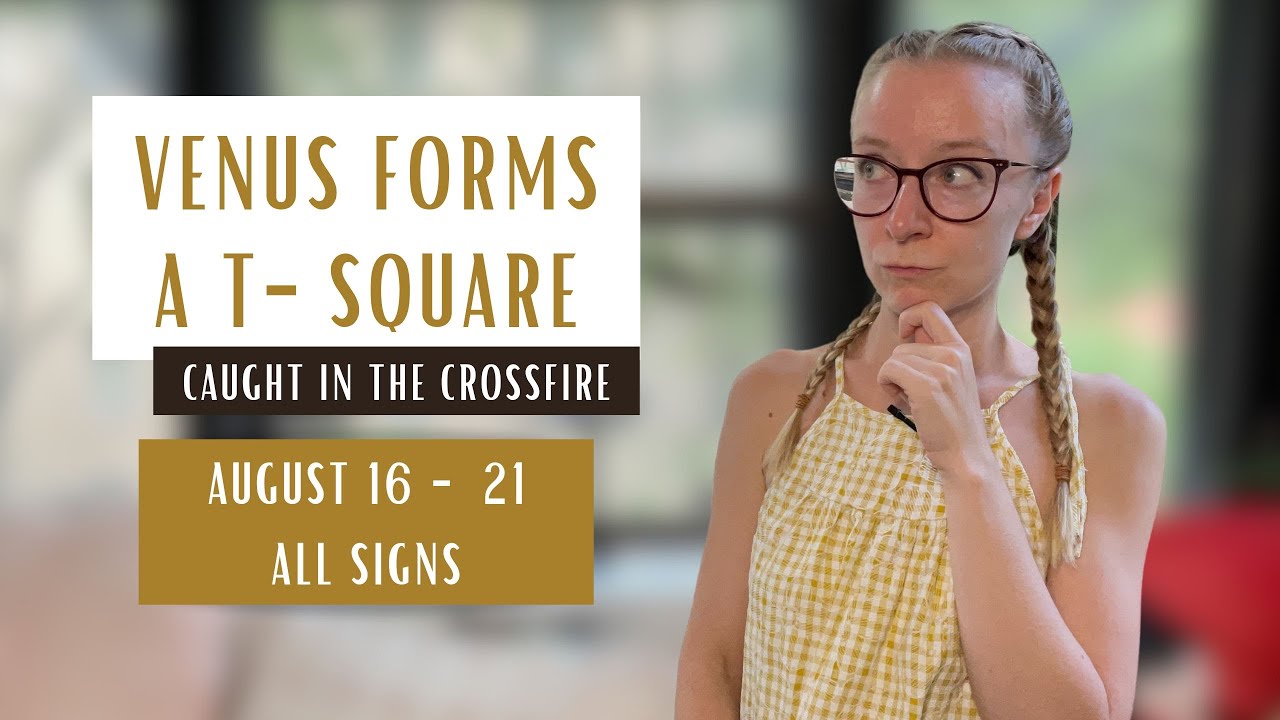 TENSE T-square of Venus, Jupiter and Saturn. August 16 - 21 2024. All Signs.