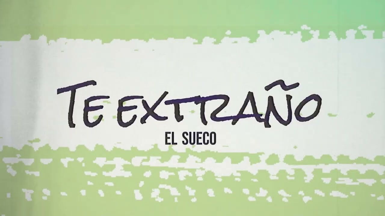 El Sueco - Te extraño