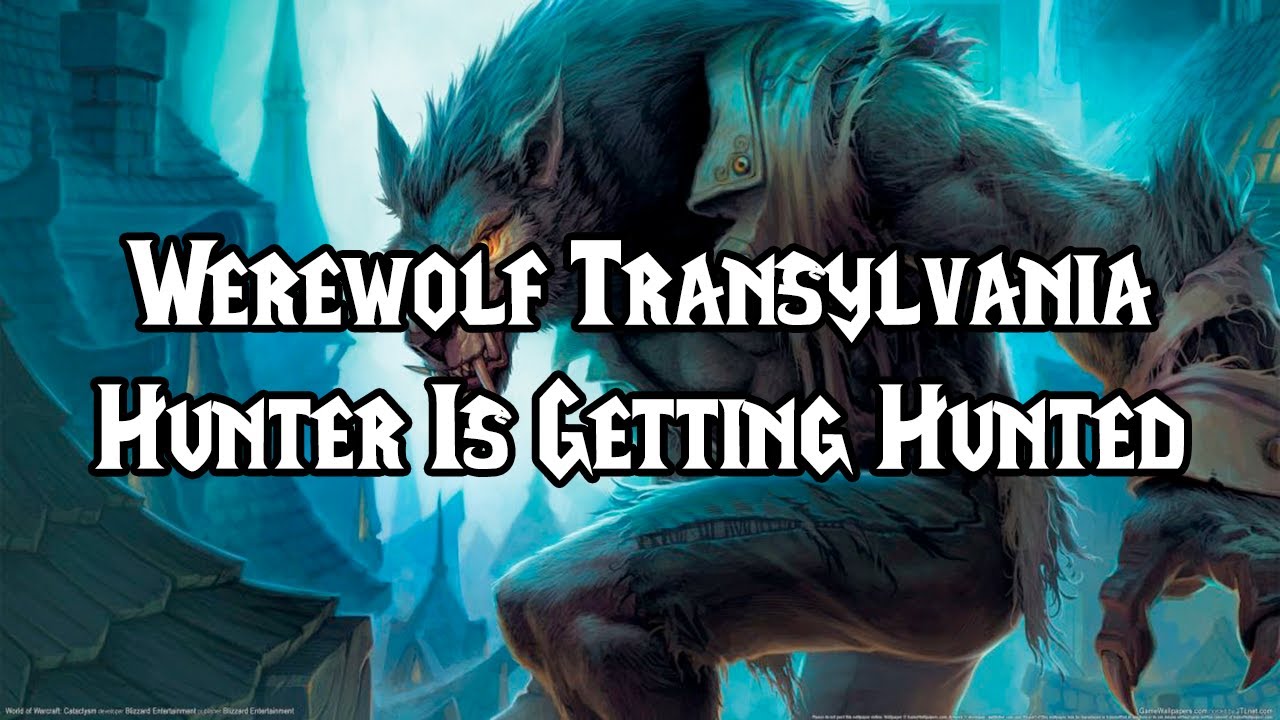 Werewolf Transylvania - Hunter Is Getting Hunted