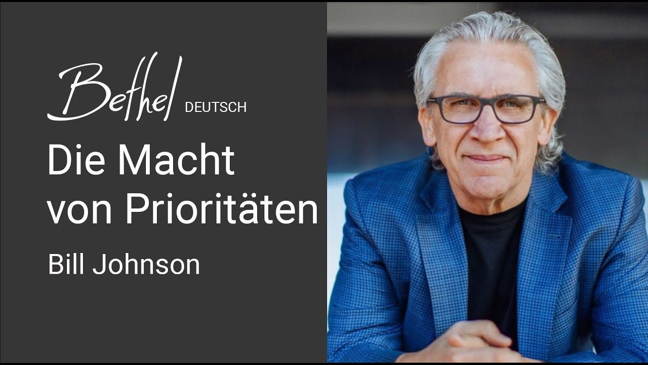 16. JUL 2023 | Bill Johnson | Die Macht von Prioritäten