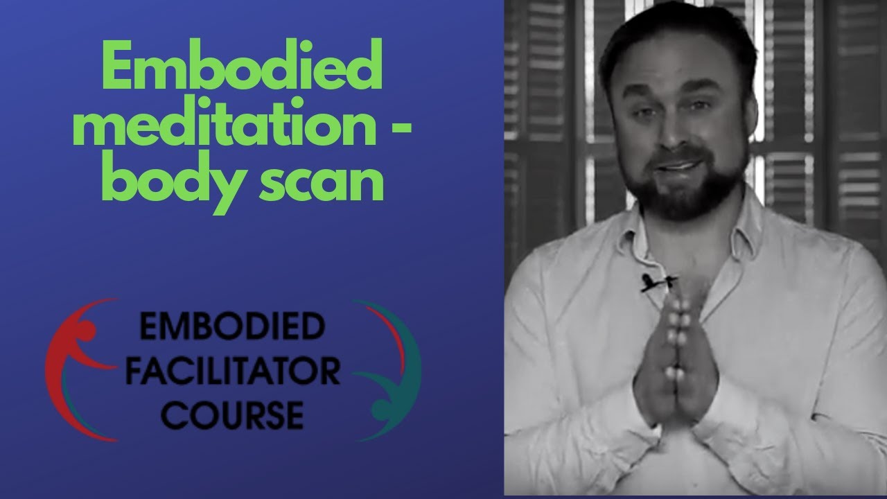Embodied meditation - body scan