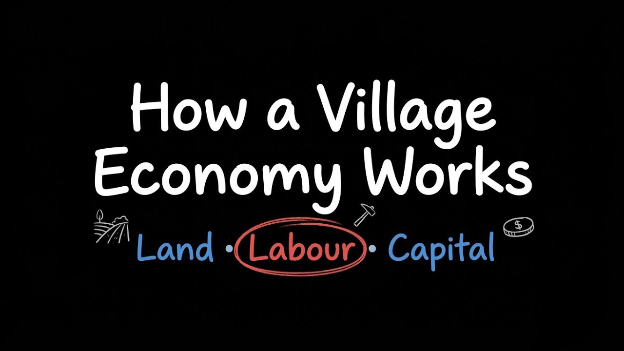 How a Village Economy Works | Land, Labour & Capital Explained