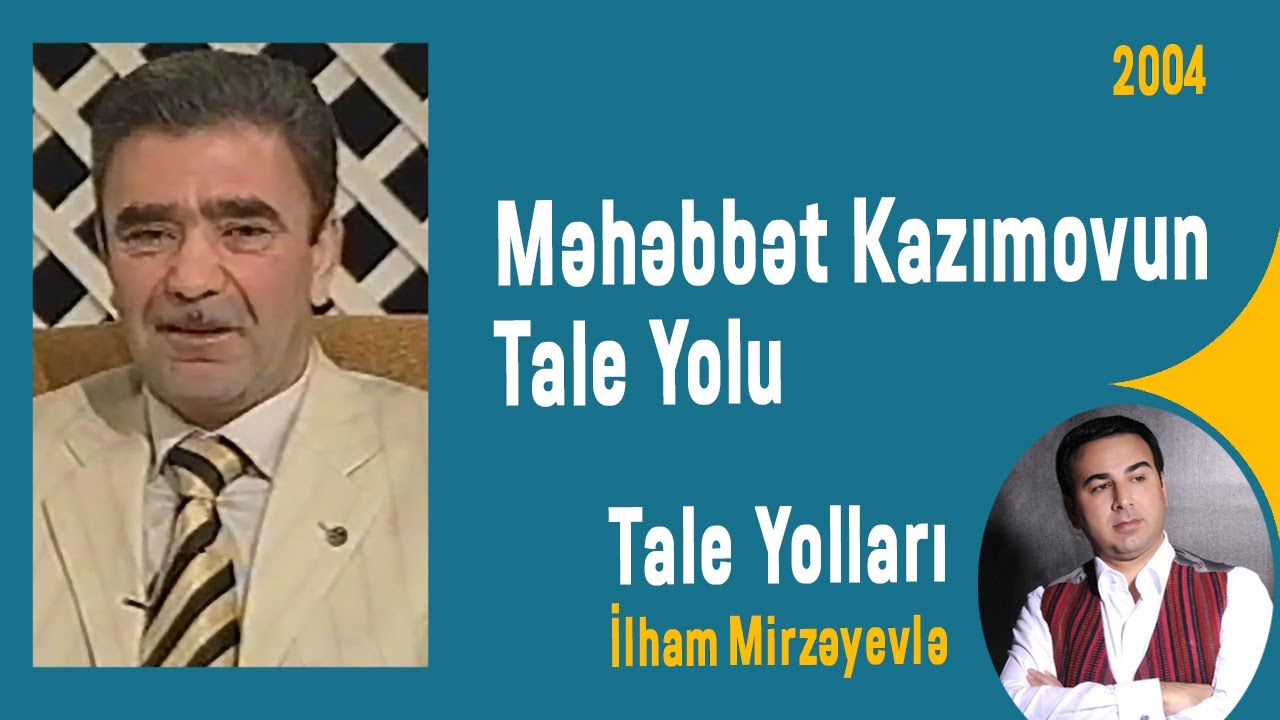 Məhəbbət Kazımovun Tale Yolu