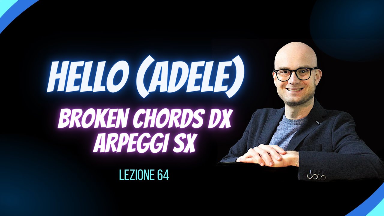 64) HELLO - broken chords dx + arpeggi sx - mix tecniche (Livello Intermedio)