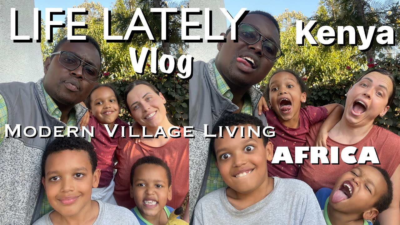 Life Lately | Modern Village Life | House Projects | Kenya | We Love Africa | Vlog