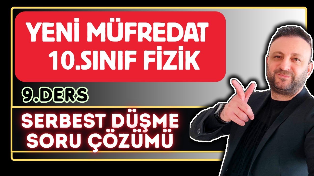 10.SINIF FİZİK | 9.DERS | SERBEST DÜŞME SORU ÇÖZÜMÜ 🔴 MAARİF MODEL YENİ MÜFREDAT | PDF 📂