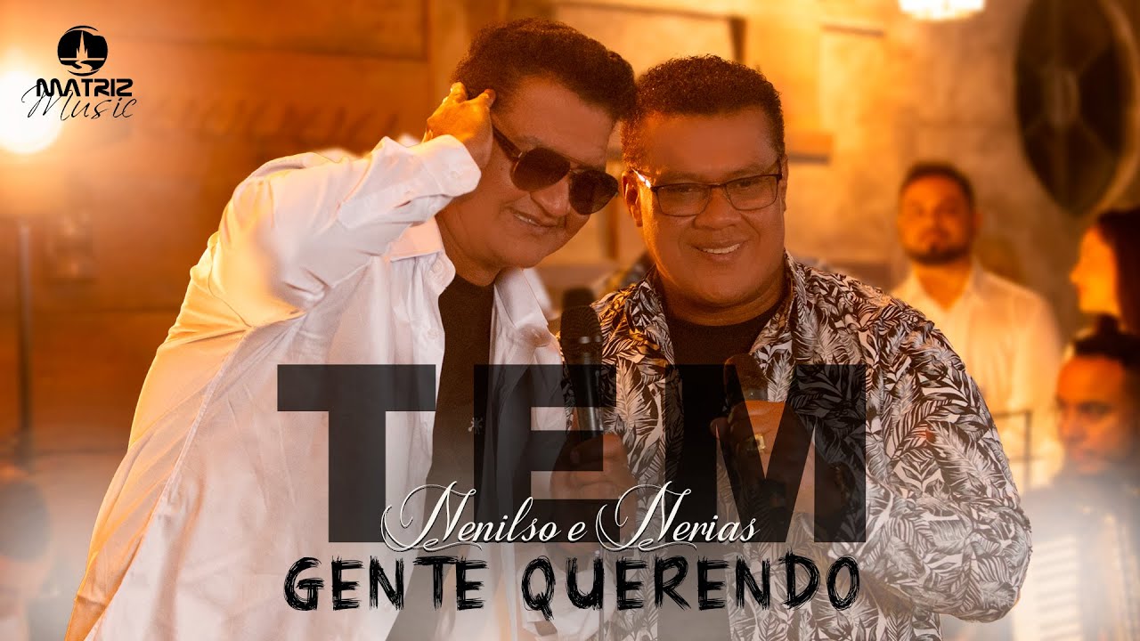 @NenilsoeNeriasOficial - Tem gente querendo (Clipe Oficial)