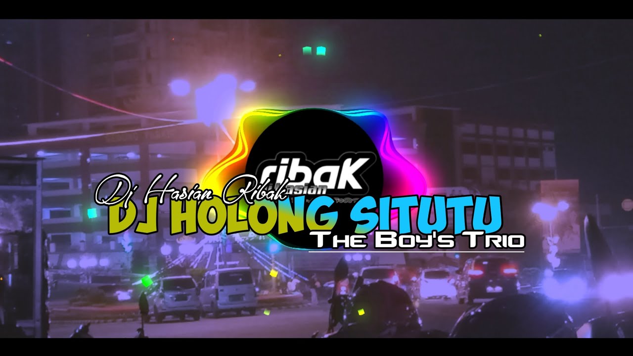 DJ HOLONG SITUTU - THE BOY'S TRIO || DJ HASIAN RIBAK