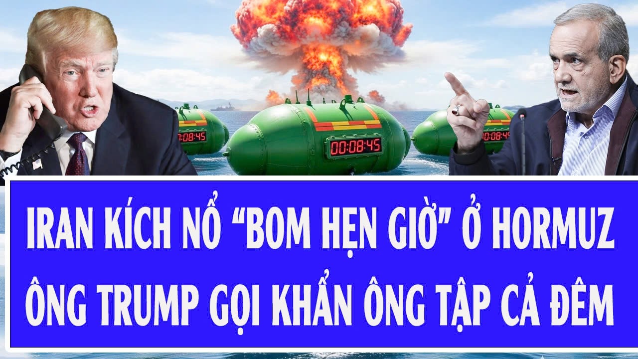 🔴Trực tiếp: Phút phẫn nộ Iran kích nổ “bom hẹn giờ” ở Hormuz; ông Trump gọi khẩn ông Tập cả đêm