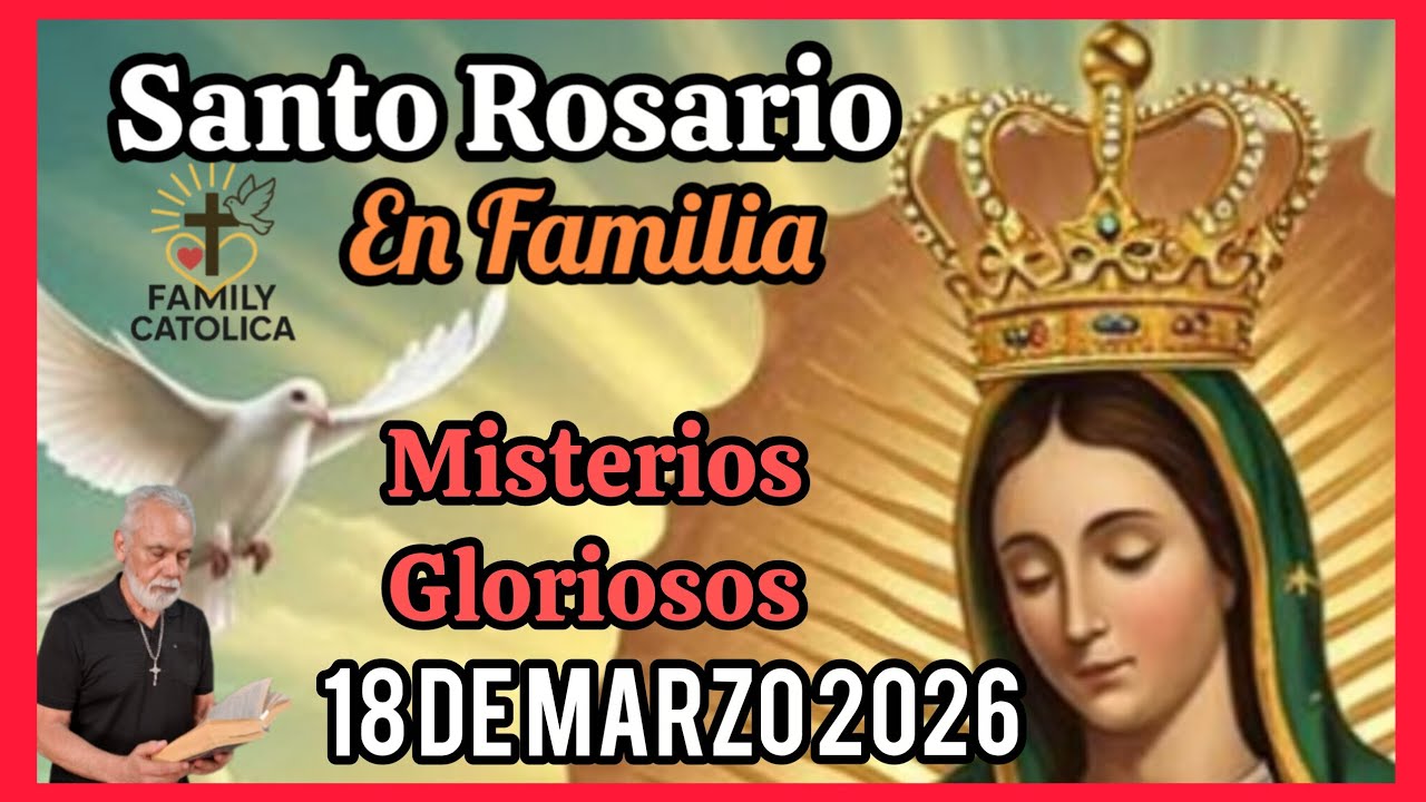 Santo 👼Rosario 🌟Misterios Gloriosos 18/03/2026 (ROSARIO EN FAMILIA)Familycatolica ##Rosario 🌟
