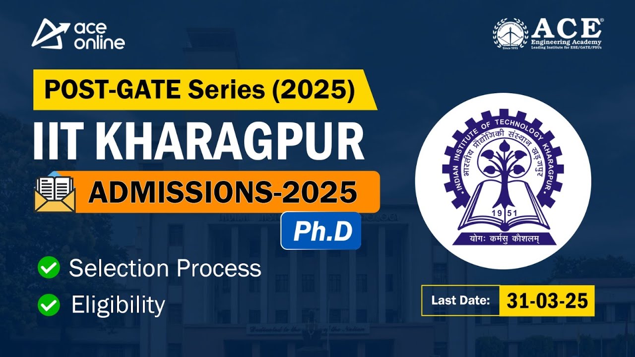 IIT Kharagpur Admissions - 2025 | POST - GATE Series for Ph.d Admissions | Last Dt: 31st March