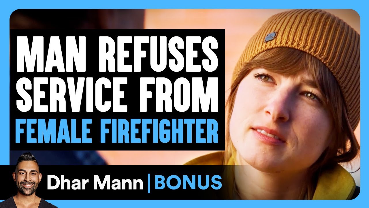 MAN Refuses Service From FEMALE FIREFIGHTER | Dhar Mann Bonus!