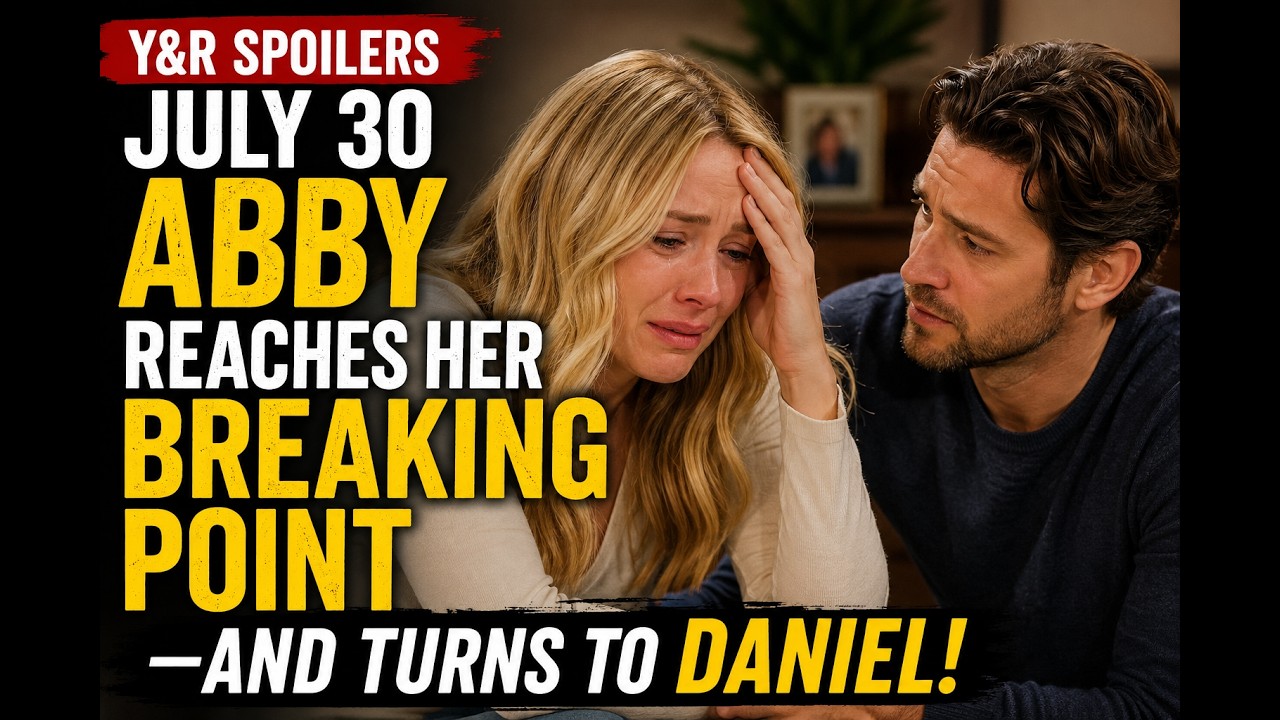 Y&R Spoilers July 30: Abby Finally Snaps&mdash;Daniel Becomes Her Last Hope!