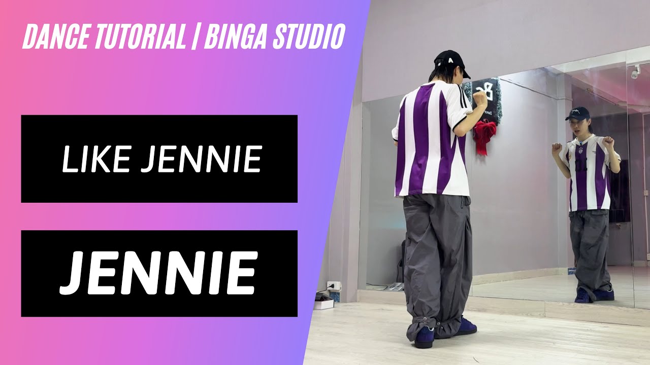 [HƯỚNG DẪN NHẢY/DANCE TUTORIAL] like JENNIE - JENNIE by BinGa STUDIO | MIRRORED