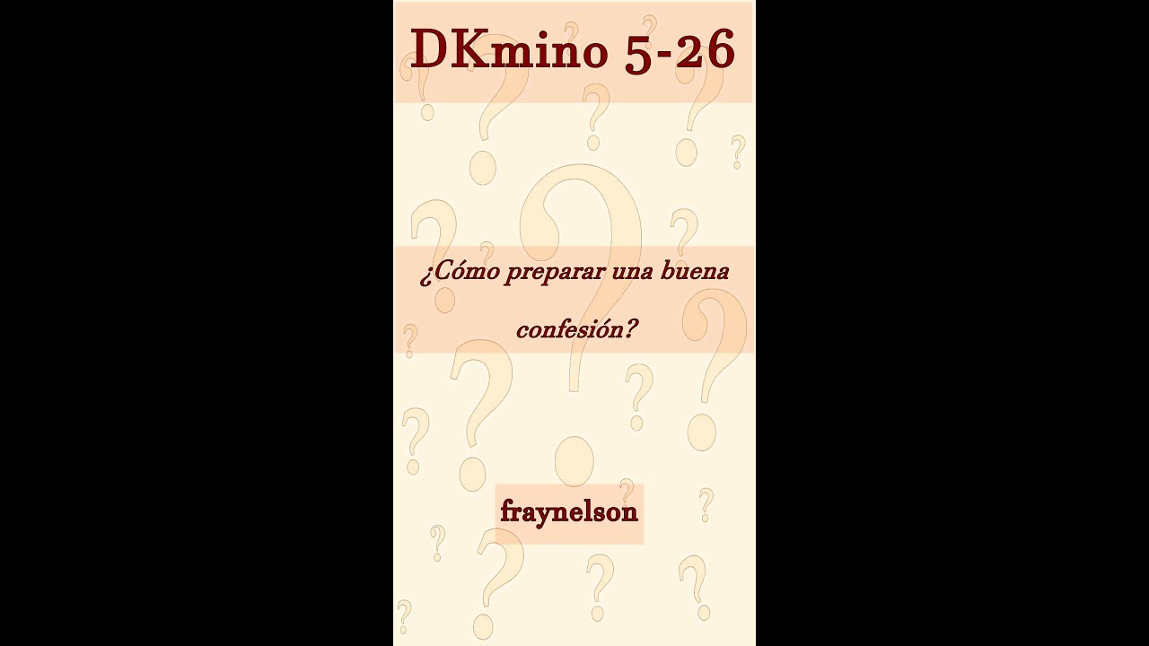 DK5-26 ¿Cómo preparar una buena confesión?