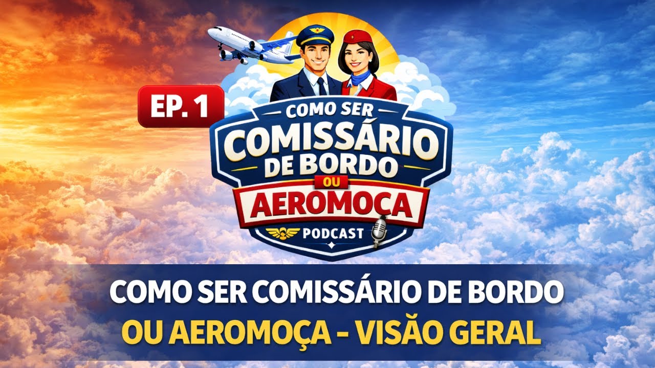 Episódio 1 - Como Ser Comissário de Bordo ou Aeromoça - VISÃO GERAL