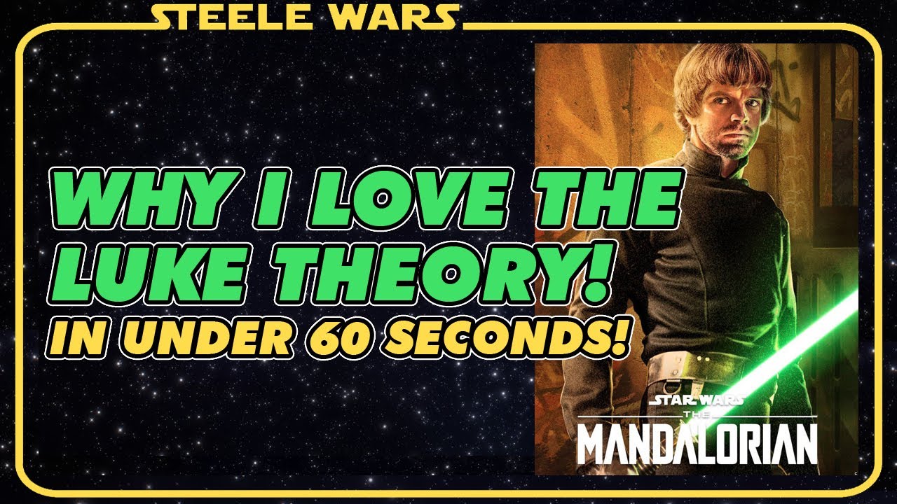 Why I Love The Luke Skywalker Theory In The Mandalorian IN UNDER 60 SECONDS - Steele Wars