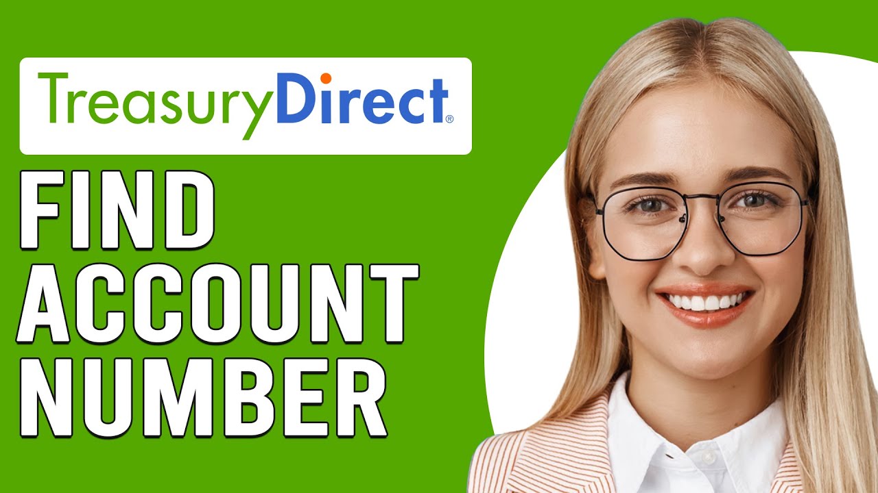 How To Find My TreasuryDirect Account Number (What Is The Format Of TreasuryDirect Account Number)