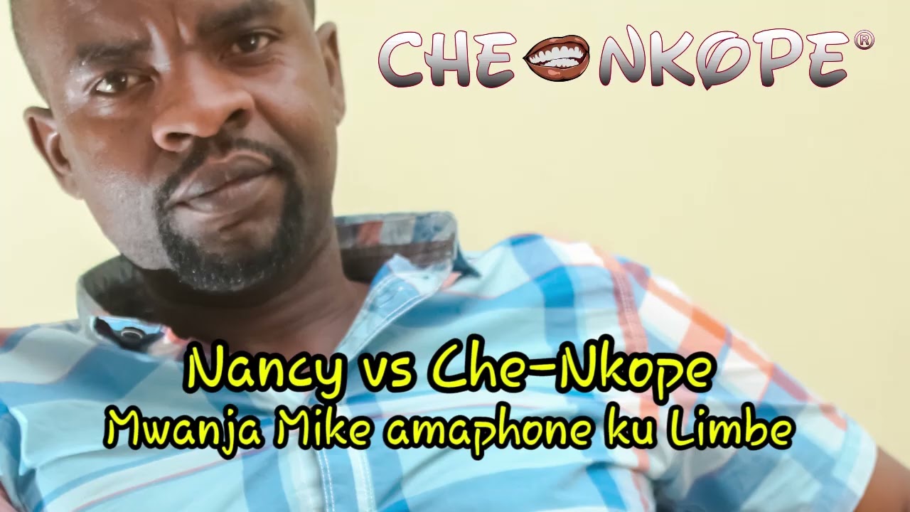 Nancy vs Che Nkope Mwanja Mike ama Phone ku Limbe