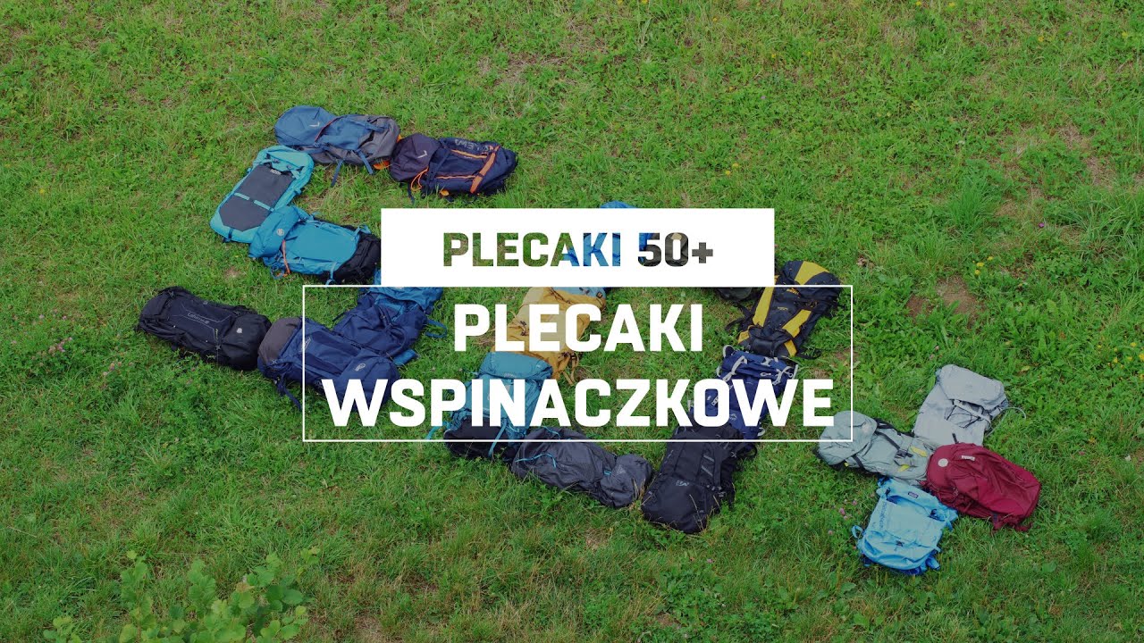 Jaki plecak wybrać - część 3 - modele 50+ wspinaczkowe