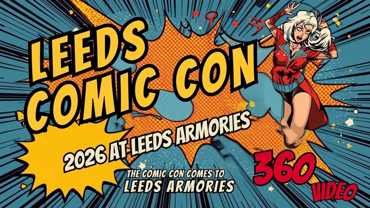 Leeds Comic Con 2026 | The 360 Video