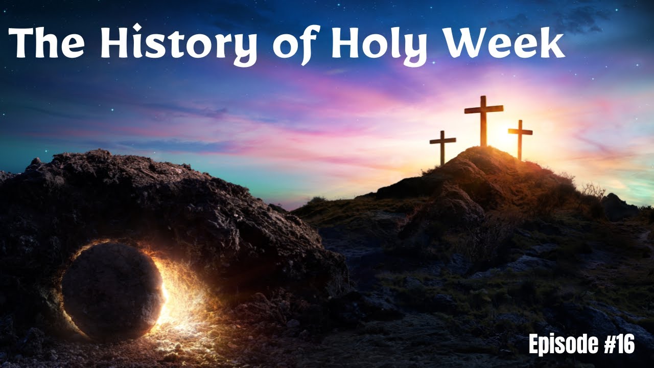 THE HISTORY OF HOLY WEEK AND WHY THEY CALL IT EASTER?