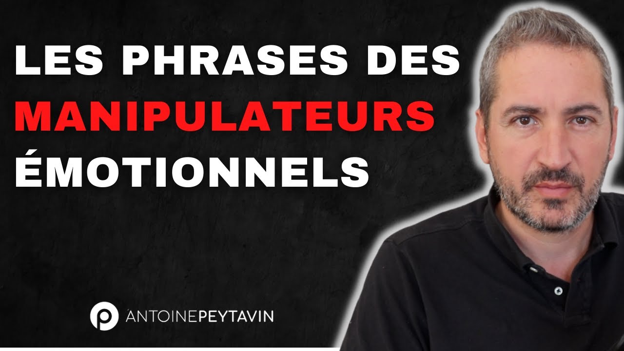 Les phrases des manipulateurs &eacute;motionnels