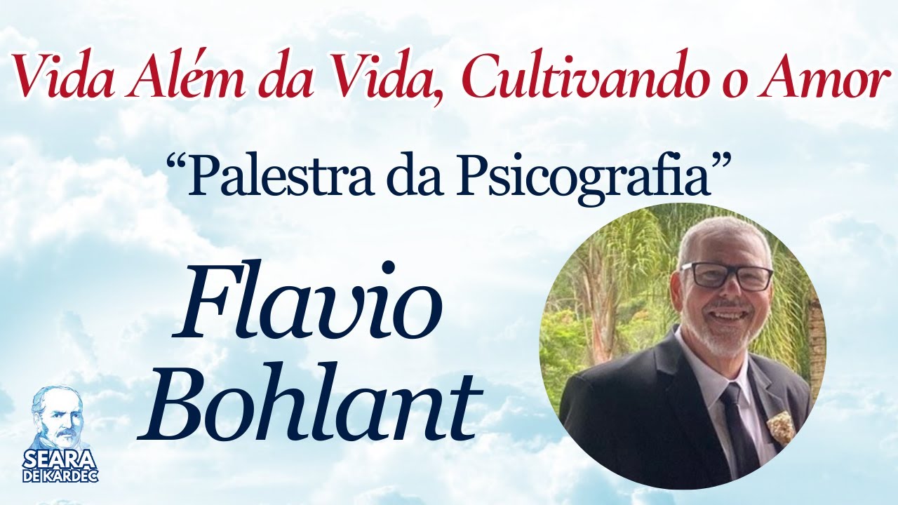07/12/25 - Vida Além da Vida, Cultivando o Amor | Flavio Bohlant | Grupo Espírita Seara de Kardec