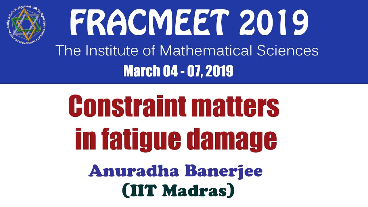 Constraint matters in fatigue damage by Anuradha Banerjee