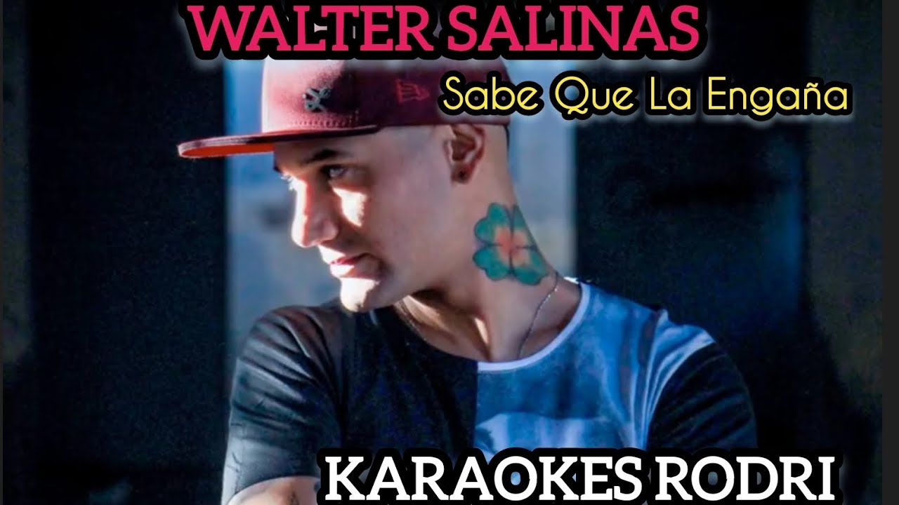 Walter Salinas - Sabe Que La Engaña [KARAOKE] @rodripereyra25 Karaokes Rodri