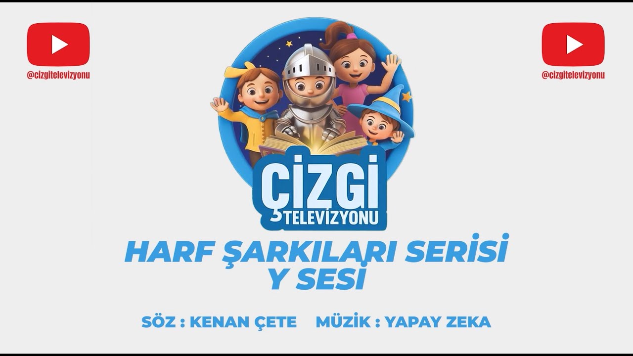 Y SESİ - ÇİZGİ TV HARF ŞARKILARI SERİSİ