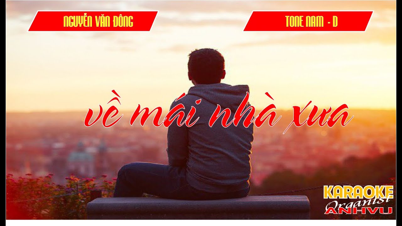 KARAOKE - VỀ MÁI NHÀ XƯA (NGUYỄN VĂN ĐÔNG) - TONE NAM (D - Rê trưởng)