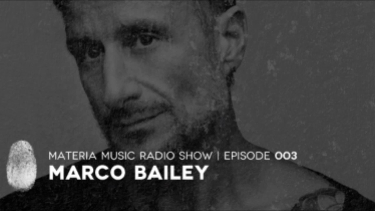 MATERIA Music Radio Show 003 with Marco Bailey