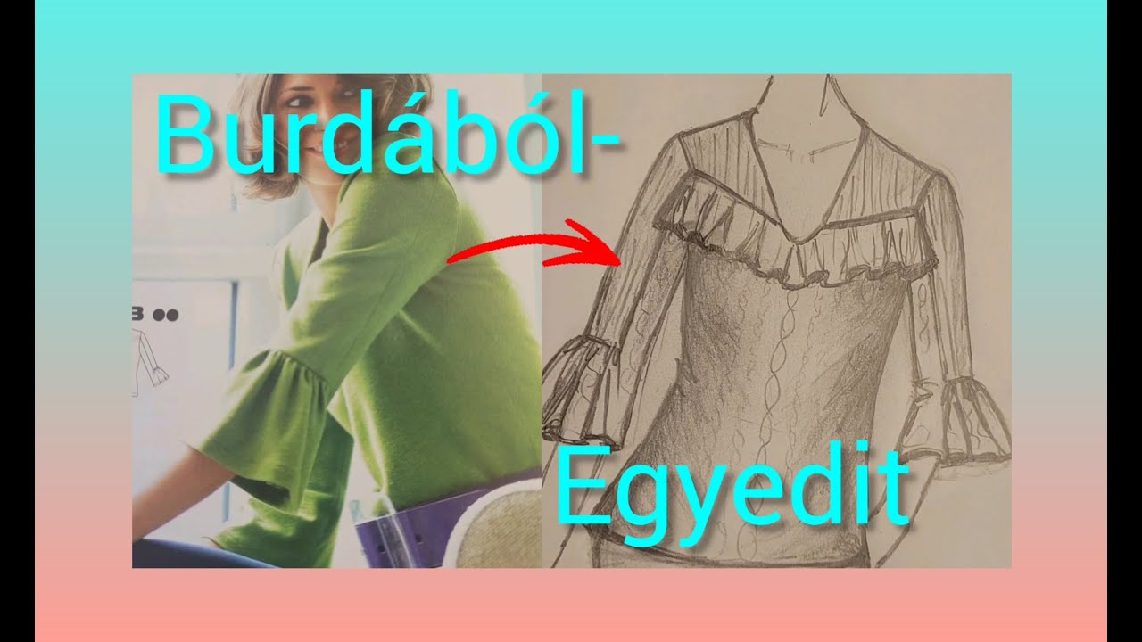 Burdából- egyedit 1.rész Burda szabásminta átalakítása egyedire..😊