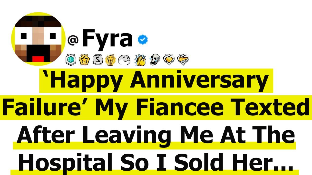 ‘Happy Anniversary Failure’ My Fiancée Texted After Leaving Me At The Hospital So I Sold Her...