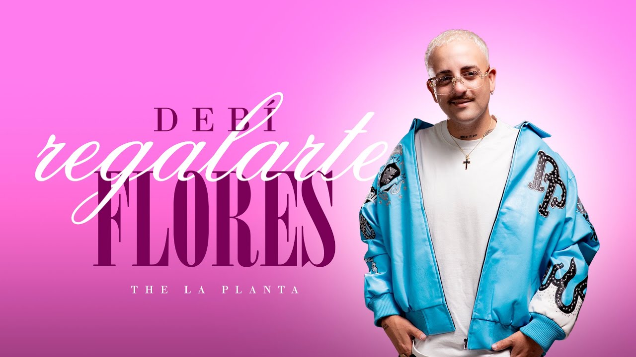 The La Planta - Deb&iacute; Regalarte Flores 🌼 | Video Oficial 