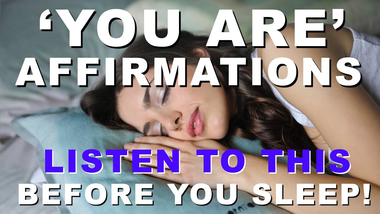 LISTEN EVERY NIGHT! 'YOU ARE' SUCCESS BOOSTING AFFIRMATIONS - CONFIDENCE, POSITIVITY & HAPPINESS