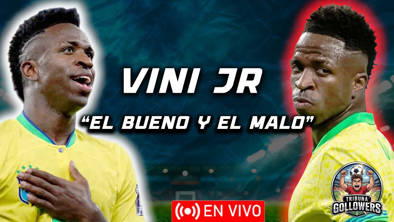 Vini Jr ¿ El Malo o el Bueno?