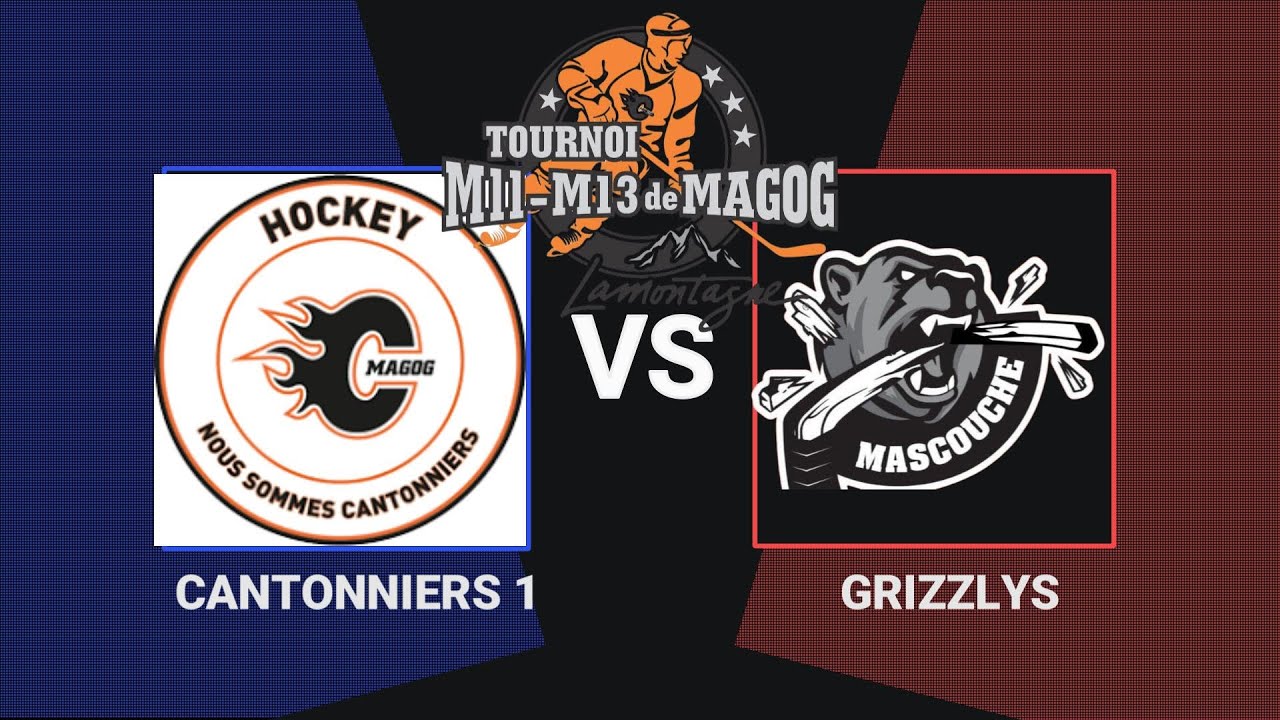 Grizzlys VS Cantonniers 1  - Tournoi M11 M13 de Magog