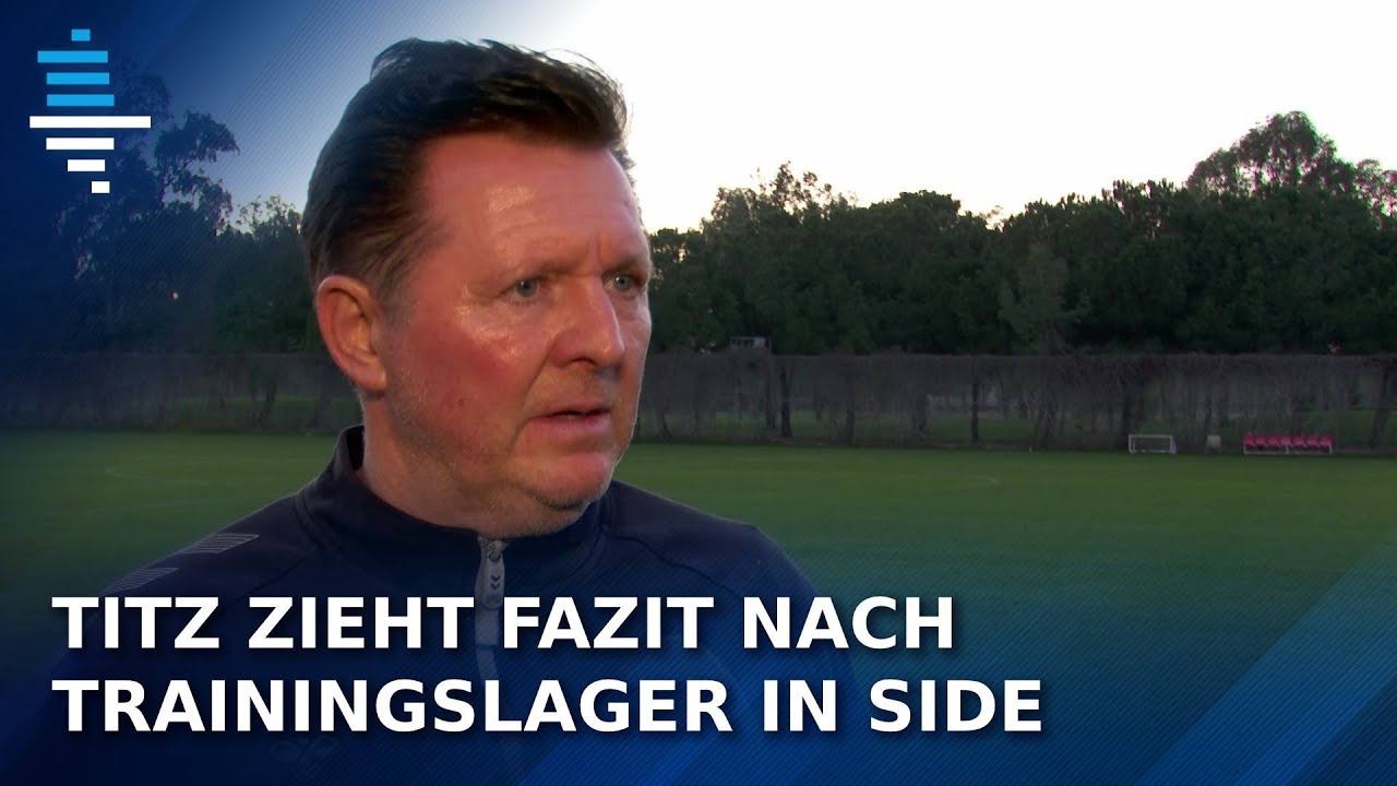 Transfers, Talente, Trainingslager: Titz zieht Fazit nach zehn Tagen in Side