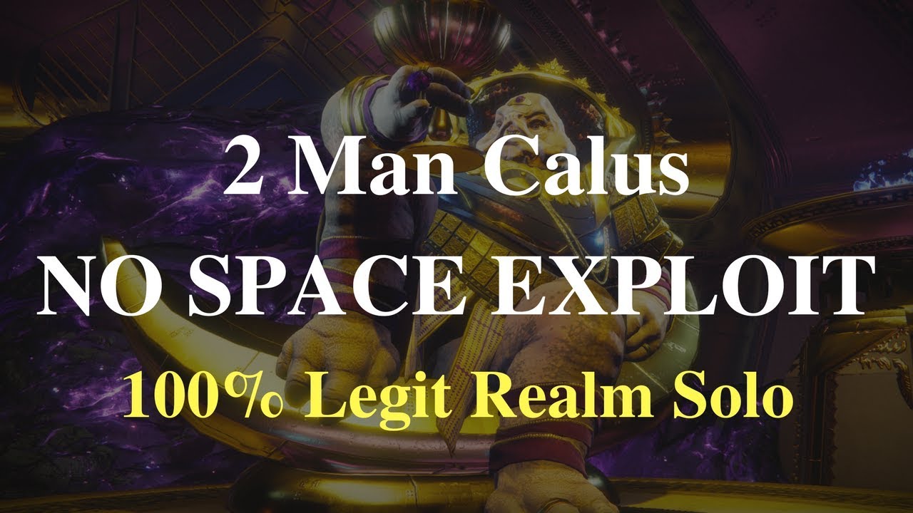 2 Man Calus NO SPACE EXPLOIT {100% Legit Realm Solo} - Destiny 2